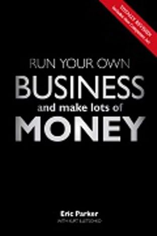 run your own business and make lots of money 1st edition eric parker ,kurt illetschko 1920434194,