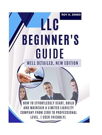 llc beginners guide well detailed   how to effortlessly start build and maintain a limited liability company