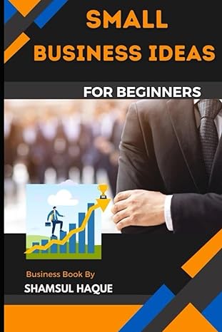 small business ideas for beginner 1st edition shamsul haque b0cz69t68q, 979-8320960579