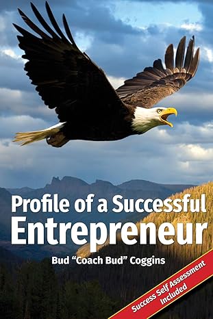 profile of a successful entrepreneur helping entrepreneurs achieve success 1st edition bud coggins