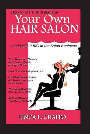 how to start up and manage your own hair salon and make it big in the salon business 1st edition linda l