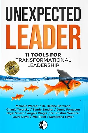 unexpected leader 11 tools for transformational leadership 1st edition melanie warner ,helene bertrand