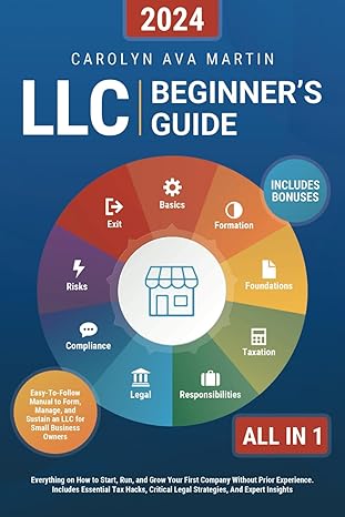 llc beginners guide all in 1 everything on how to start run and grow your first company without prior