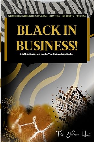 black in business a guide to starting and keeping your business in the black 1st edition talia johnson huff