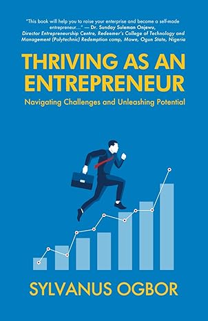 thriving as an entrepreneur navigating challenges and unleashing potential 1st edition sylvanus ogbor ,dr
