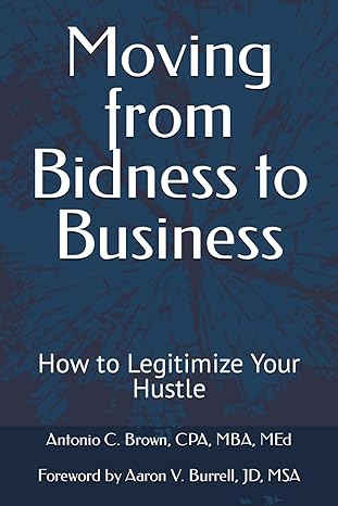 moving from bidness to business how to legitimize your hustle 1st edition antonio c brown b0ctgdtpp2,