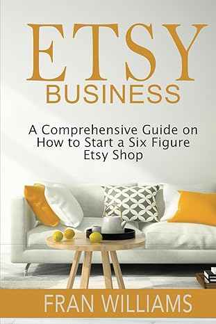 Etsy Business A Comprehensive Guide On How To Start A Six Figure Etsy Shop