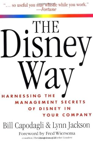 The Disney Way Harnessing The Management Secrets Of Disney In Your Company