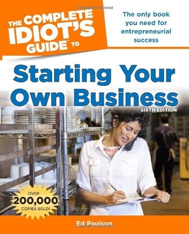 The Complete Idiots Guide To Starting Your Own Business