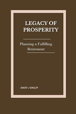 legacy of prosperity planning for a fulfilling retirement 1st edition daisy j dailzy b0czf8nb29,