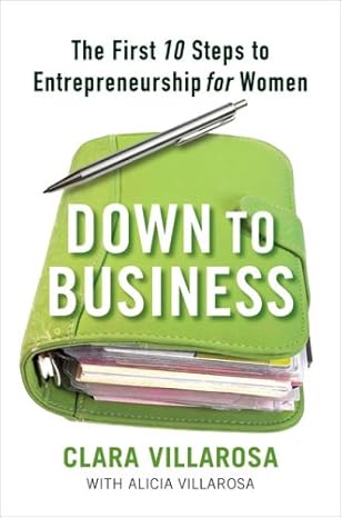 down to business the first 10 steps to entrepreneurship for women 1st edition clara villarosa b00342ve9c