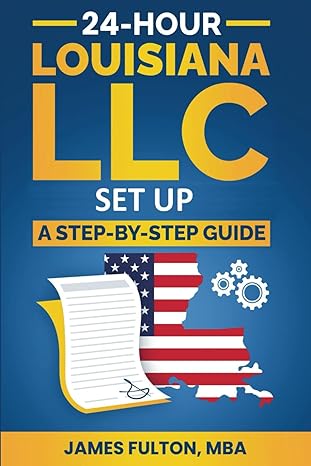 24 hour louisiana llc setup a step by step guide 1st edition james fulton mba b0czjhr35z, 979-8321461495