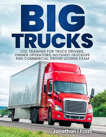 big trucks cdl training for truck drivers owner operators hotshot truckers and commercial driver license exam