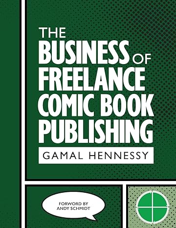 the business of freelance comic book publishing 1st edition gamal hennessy ,joseph p illidge ,andy schmidt