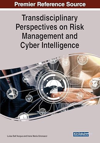 transdisciplinary perspectives on risk management and cyber intelligence 1st edition luisa dall'acqua ,irene