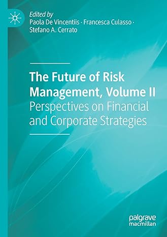 the future of risk management volume ii perspectives on financial and corporate strategies 1st edition paola