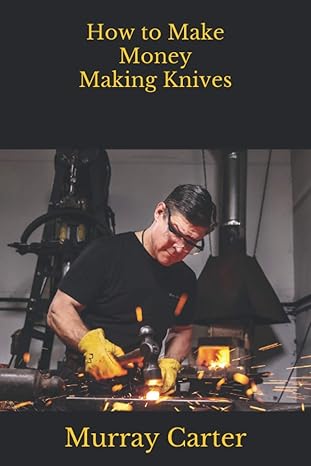 how to make money making knives 1st edition murray carter ,josiah poling ,steve shackleford b08f6mvkyc,