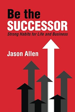 be the successor strong habits of life and business 1st edition jason allen 1959446177, 978-1959446170