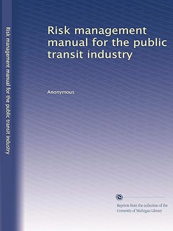 risk management manual for the public transit industry 1st edition anonymous anonymous b002yx0pwe