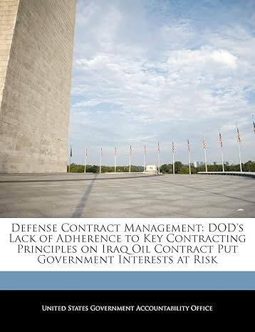 defense contract management dods lack of adherence to key contracting principles on iraq oil contract put