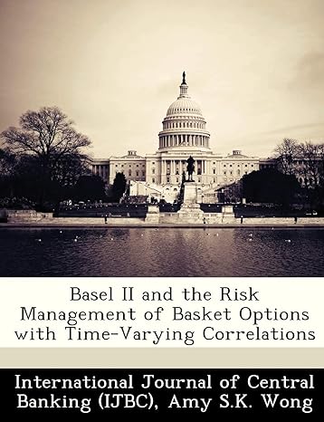 basel ii and the risk management of basket options with time varying correlations 1st edition amy s k wong