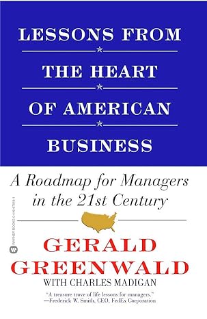 lessons from the heart of american business a roadmap for managers in the 21st century 1st edition gerald