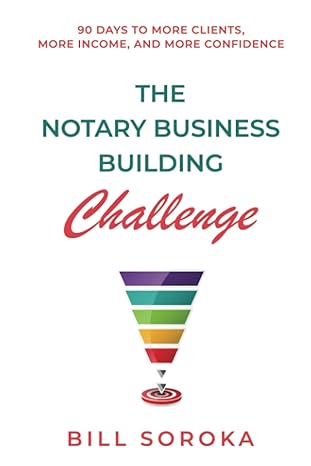 the notary business building challenge 90 days to more clients more income and more confidence 1st edition