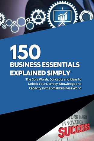 business essentials explained simply the core words ideas and concepts to unlock your literary knowledge and