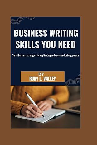 business writing skills you need small business strategies for captivating audiences and driving growth 1st