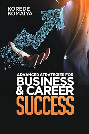 advanced strategies for business and career success 1st edition korede komaiya b0cw5p5s81, 979-8350706840