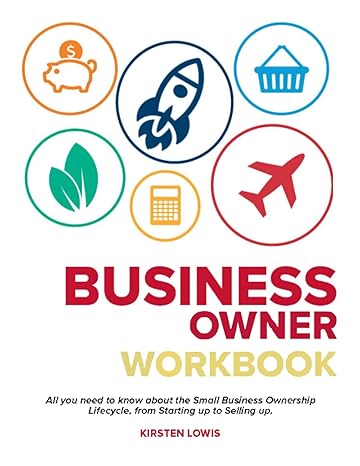 the business owner workbook all you need to know about the small business ownership lifecycle from starting