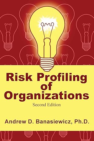 risk profiling of organizations 2nd revised edition andrew d banasiewicz 0981569048, 978-0981569048