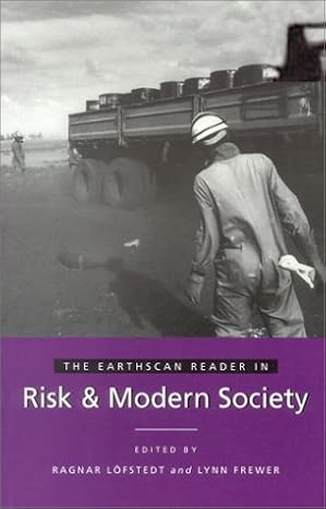 the earthscan reader in risk and modern society 1st edition ragnar e lofstedt ,ragnar e lofstedt ,lynn frewer