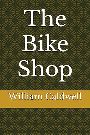 the bike shop 1st edition mr william e caldwell b0cxscqh7n, 979-8884518988