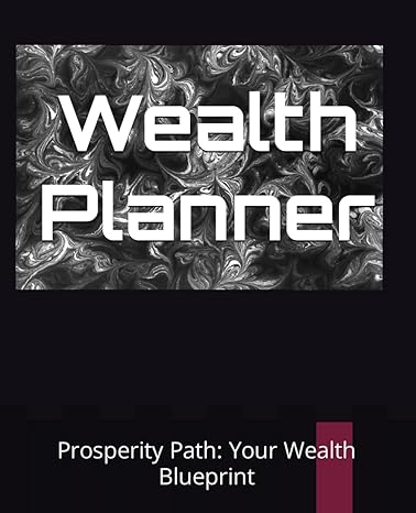 wealth planner prosperity path your wealth blueprint 1st edition malik boyd b0cqhbvg6r