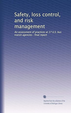 safety loss control and risk management an assessment of practices at 17 u s bus transit agencies final