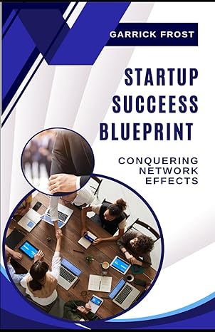 startup success blueprint conquering network effects 1st edition garrick frost b0cw5stvmw, 979-8879999396