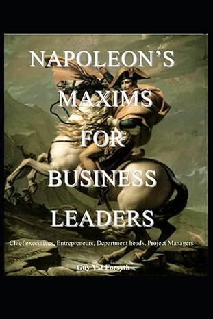napoleons maxims for business leaders 1st edition dr guy forsyth b0c5yzvnpl, 979-8395508607