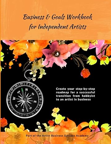 business and goals workbook for independent artists create your step by step roadmap for a successful