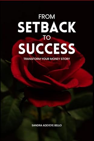 from setback to success transform your money story 1st edition sandra adeyeye bello b0cyl34fjw, 979-8320235967