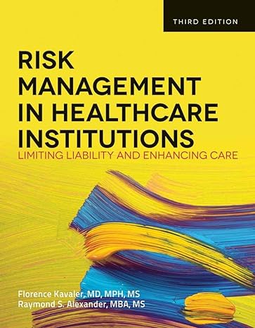 risk management in health care institutions limiting liability and enhancing care 3rd edition florence