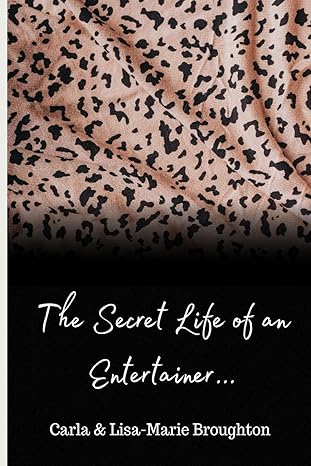 the secret life of an entertainer 1st edition carla broughton ,lisa marie broughton b0czj3h51t, 979-8321220603