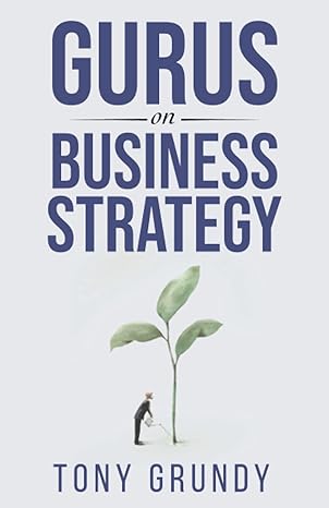 gurus on business strategy 1st edition tony grundy 1854182625, 978-1854182623