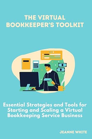 the virtual bookkeepers toolkit essential strategies and tools for starting and scaling a virtual bookkeeping