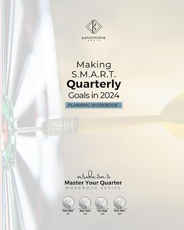 making s m a r t quarterly goals in 2024 planning workbook 1st edition ms kebrina morgan b0cvl55vpm