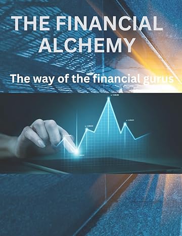 the financial alchemy the way of the financial gurus 1st edition g smart b0cxd86fk8, 979-8884005822