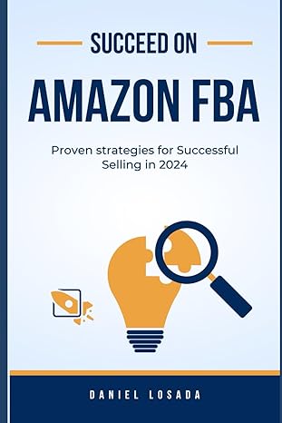 succeed on amazon fba proven strategies for successful selling in 2024 1st edition daniel losada b0cvn8tsg7,