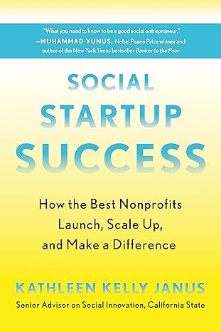 social startup success how the best nonprofits launch scale up and make a difference 1st edition kathleen