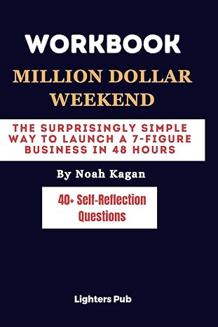 workbook for million dollar weekend by noah kagan the surprisingly simple way to launch a 7 figure business