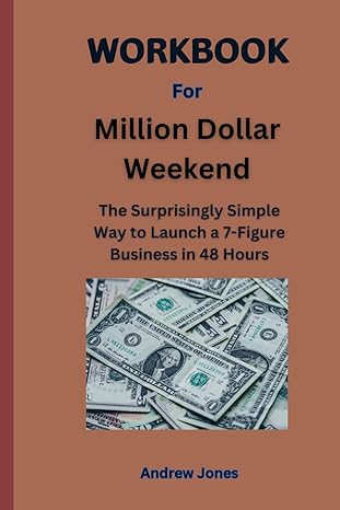 workbook for million dollar weekend the surprisingly simple way to launch a 7 figure business in 48 hours 1st